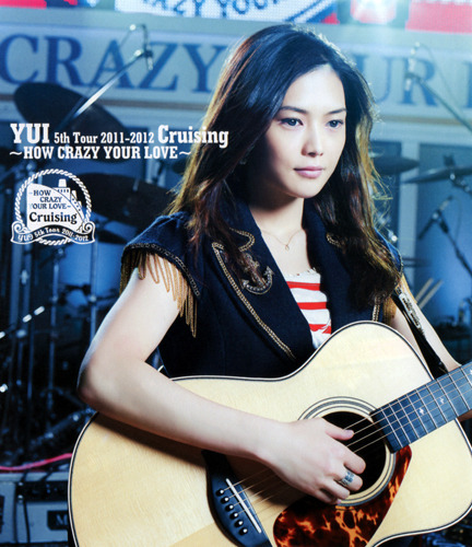 YUI~5th Tour 2011~2012 Cruising ~How Crazy Your Love ~