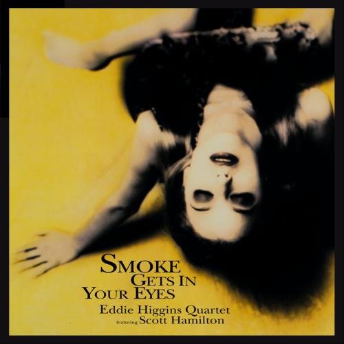 Eddie Higgins Quartet (feat. Scott Hamilton) - Smoke Gets In Your Eyes.jpg