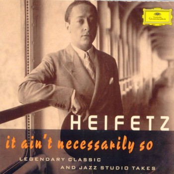 Jascha Heifetz - It Ain\'t Necessarily So (Legendary Class 1.jpg